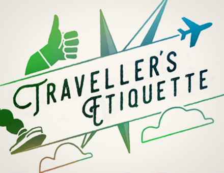 Travel Channel: Traveller’s Etiquette